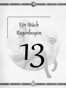 Überschrift des dreizehnten Kapitels Ein Stück Regenbogen aus dem "Midgard-Schandmaul-Band 1 - Wahre Helden" des DDD Verlages